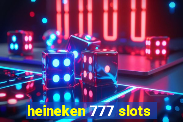 heineken 777 slots